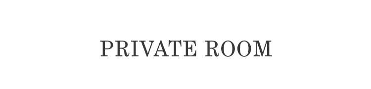 PRIVATE ROOM